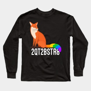 Too cute to be straight rainbow fox Long Sleeve T-Shirt